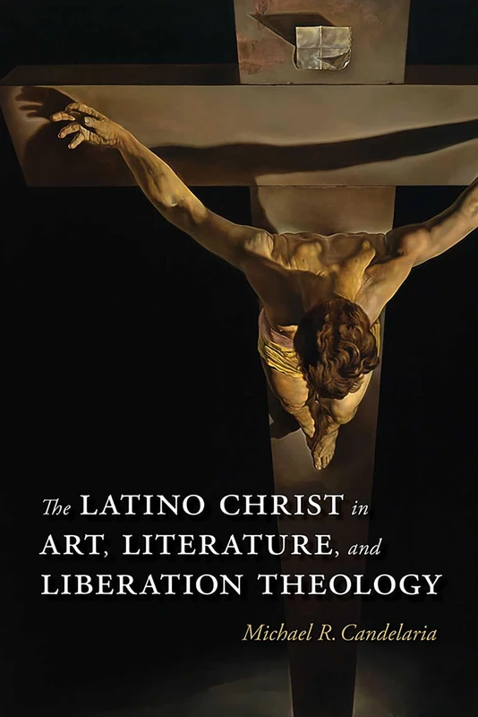 The Latino Christ in Art, Literature, and Liberation Theology (Querencias Series) - Image 1