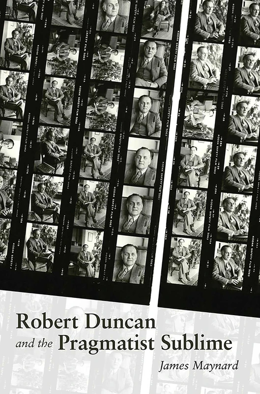 Robert Duncan and the Pragmatist Sublime (Recencies Series: Research and Recovery in Twentieth-Century American Poetics)
