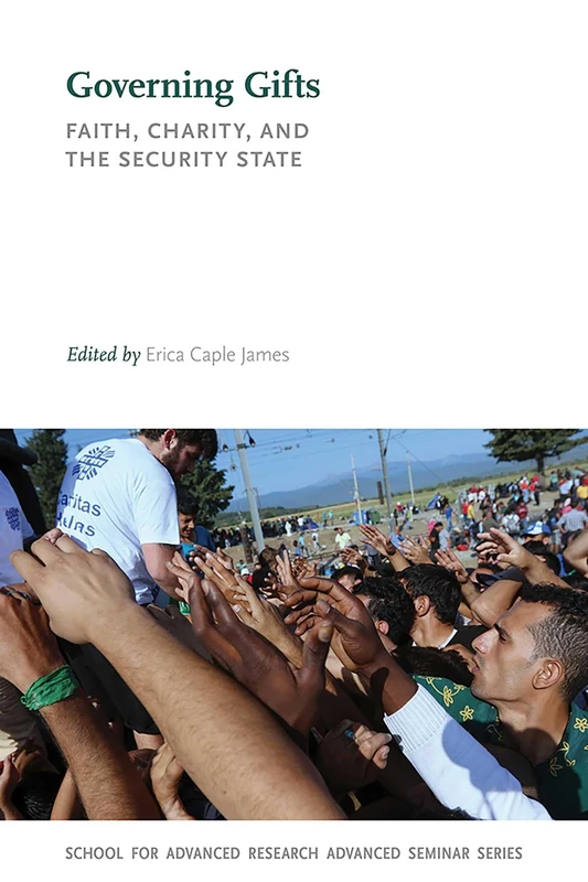 Governing Gifts: Faith, Charity, and the Security State (School for Advanced Research Advanced Seminar Series) - Image 1