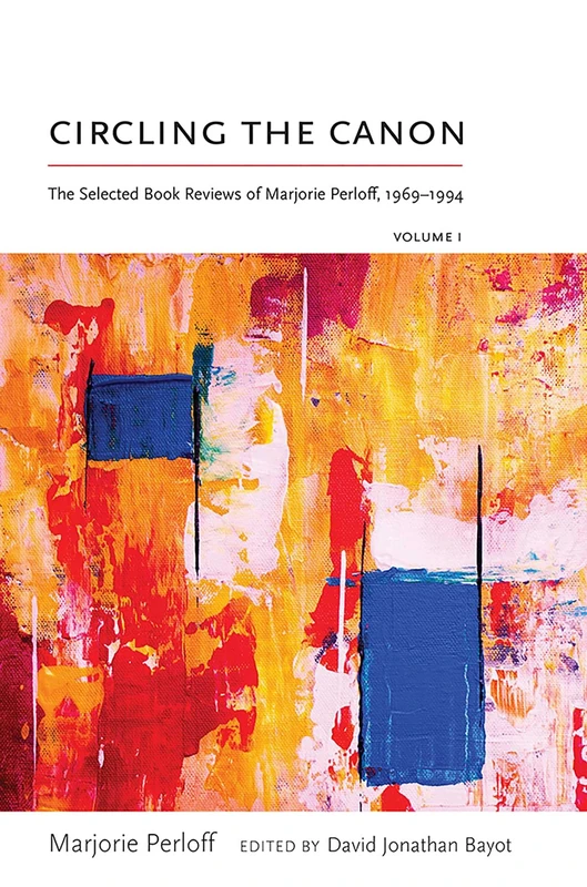 Circling the Canon, Volume I: The Selected Book Reviews of Marjorie Perloff, 1969-1994 (Recencies Series: Research and Recovery in Twentieth-Century American Poetics) - Image 1