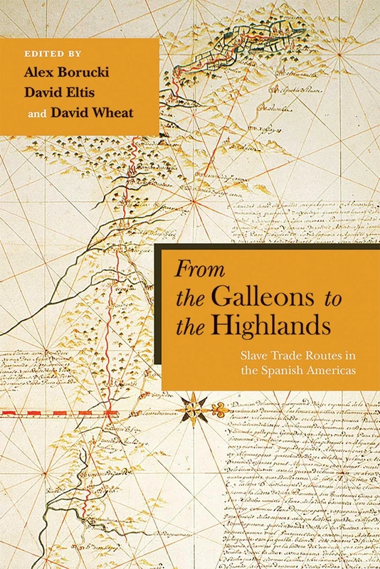 From the Galleons to the Highlands: Slave Trade Routes in the Spanish Americas (Diálogos Series)