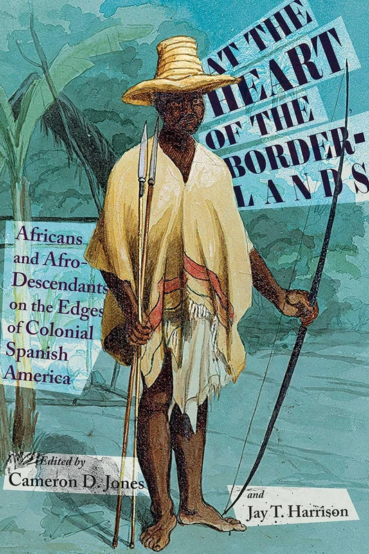 At the Heart of the Borderlands: Africans and Afro-Descendants on the Edges of Colonial Spanish America (Diálogos Series) - Image 1