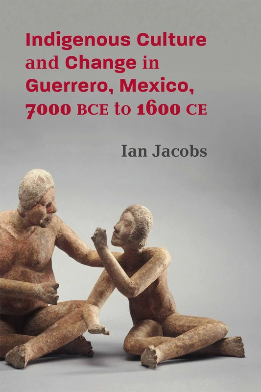 Indigenous Culture and Change in Guerrero, Mexico, 7000 BCE to 1600 CE (Path to Open) - Image 1