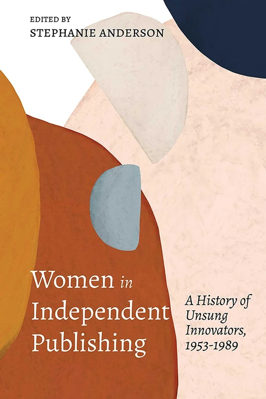 Women in Independent Publishing: A History of Unsung Innovators, 1953-1989 - Image 1