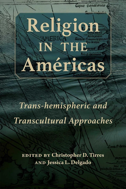 Religion in the Américas: Trans-hemispheric and Transcultural Approaches (Religions of the Americas Series)