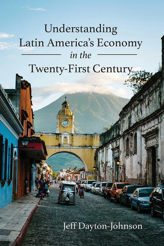 Understanding Latin America's Economy in the Twenty-First Century (Diálogos Series)