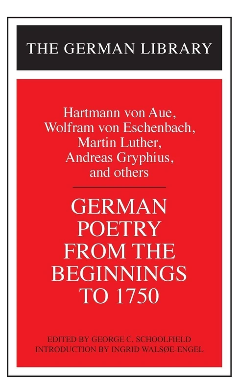 German Poetry from the Beginnings to 1750: Hartmann von Aue, Wolfram von Eschenbach, Martin Luther,: Vol 9 (German Library S.)