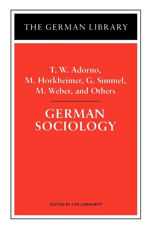 German Sociology: T.W. Adorno, M. Horkheimer, G. Simmel, M. Weber, and Others: Vol 61 (German Library)