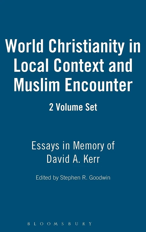 World Christianity in Local Context and Muslim Encounter: Essays in Memory of David A. Kerr