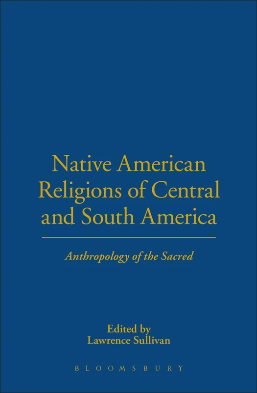 Native American Religions of Central and South America: Anthropology of the Sacred - Image 1