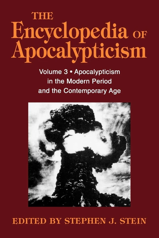 Encyclopedia of Apocalypticism: Volume 3: Apocalypticism in the Modern Period and the Contemporary Age: v. 3