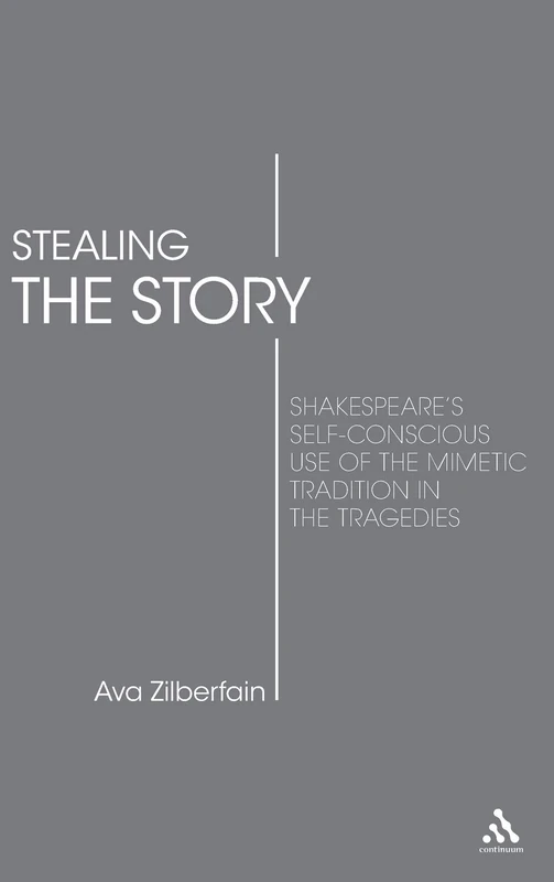 Stealing the Story: Shakespeare's Self-conscious Use of the Mimetic Tradition in the Plays