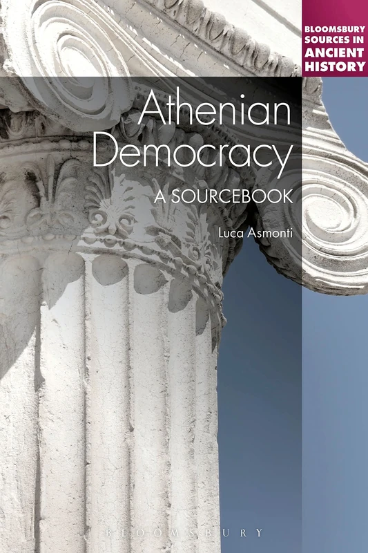 Athenian Democracy: A Sourcebook (Bloomsbury Sources in Ancient History)