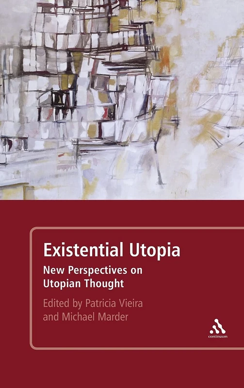 Existential Utopia: New Perspectives on Utopian Thought