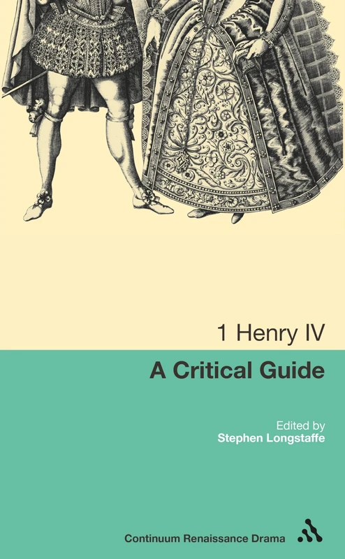 1 Henry IV: A Critical Guide (Continuum Renaissance Drama)