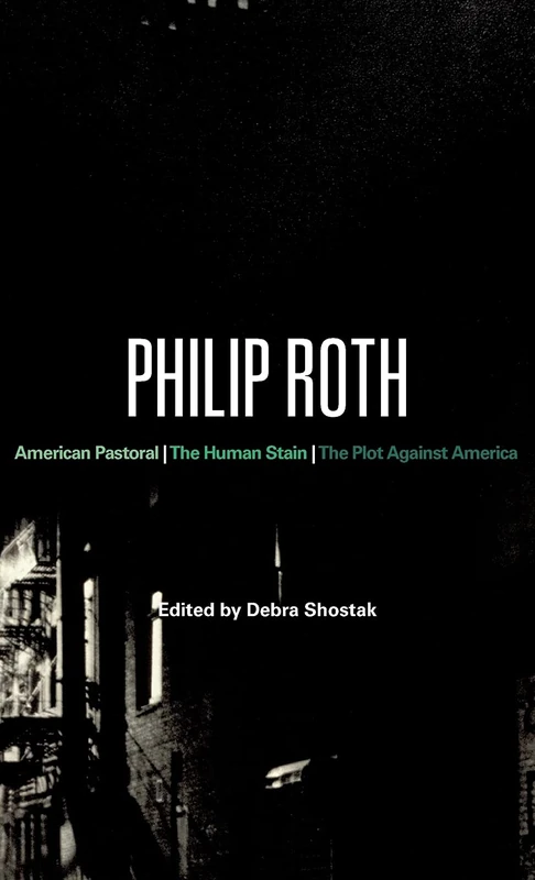 Philip Roth: American Pastoral, the Human Stain, the Plot Against America (Continuum Studies in Contemporary North American Fiction)