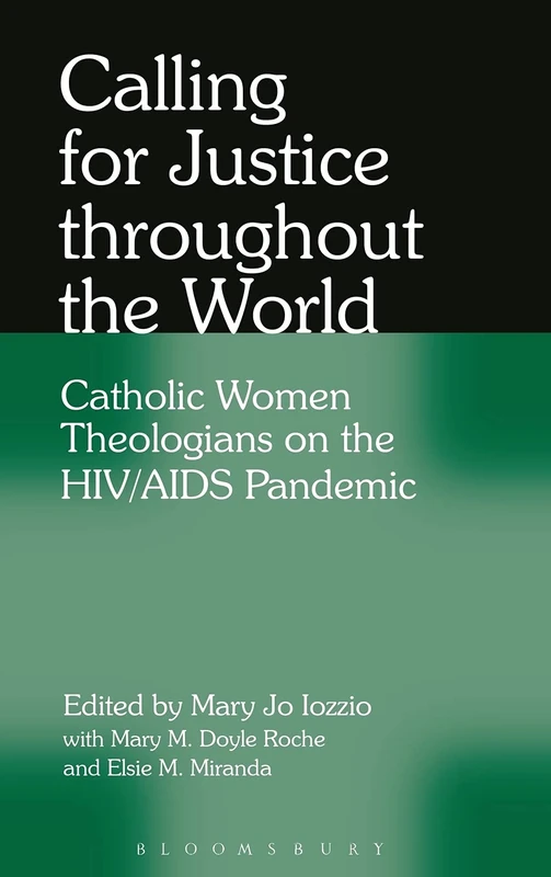 Calling for Justice Throughout the World: Catholic Women Theologians on the HIV/AIDS Pandemic
