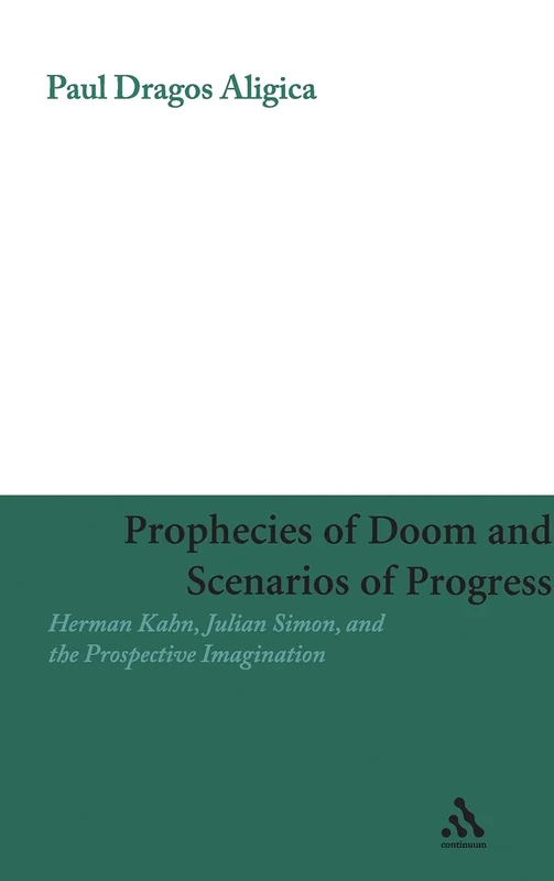 Prophecies of Doom and Scenarios of Progress: Herman Kahn, Julian Simon, and the Prospective Imagination