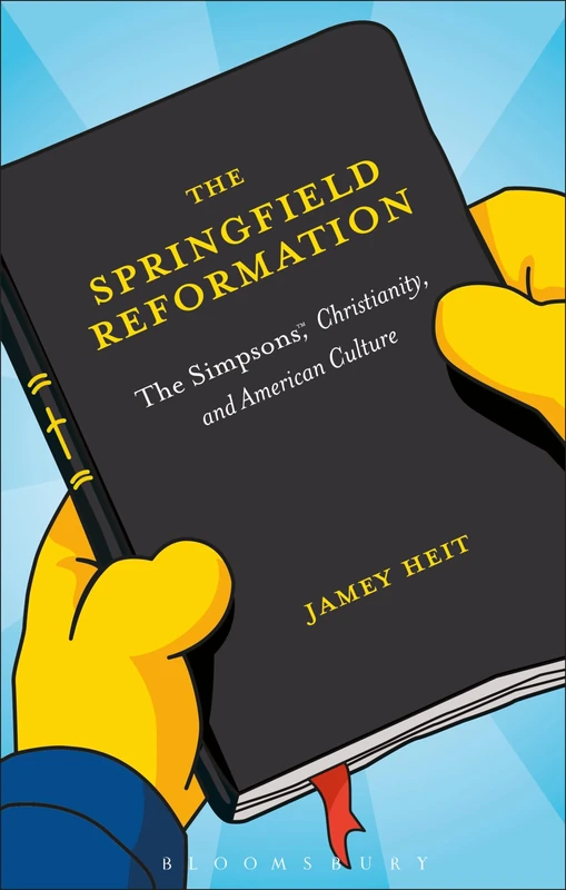 The Springfield Reformation: "The Simpsons", Christianity, and American Culture