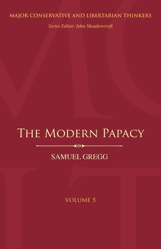 The Modern Papacy (Major Conservative and Libertarian Thinkers): v. 5