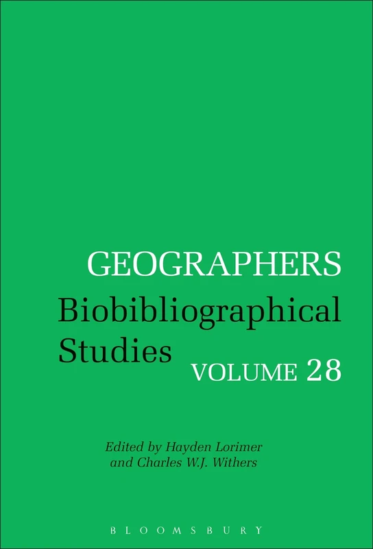 Geographers: Biobibliographical Studies, Volume 28