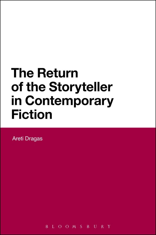 The Return of the Storyteller in Contemporary Fiction (Continuum Literary Studies)