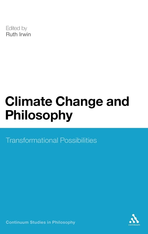 Climate Change and Philosophy: Transformational Possibilities: 55 (Continuum Studies in Philosophy) - Image 1