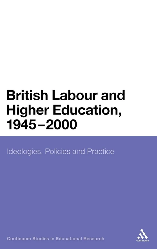 Continuum British Labour and Higher Education 1945 to 2000 Book