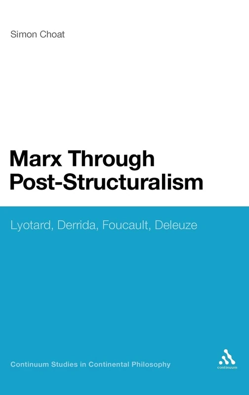 Marx Through Post-Structuralism: Lyotard, Derrida, Foucault, Deleuze (Continuum Studies in Continental Philosophy): 46