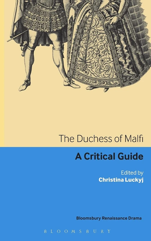 The Duchess of Malfi: A Critical Guide (Continuum Renaissance Drama)
