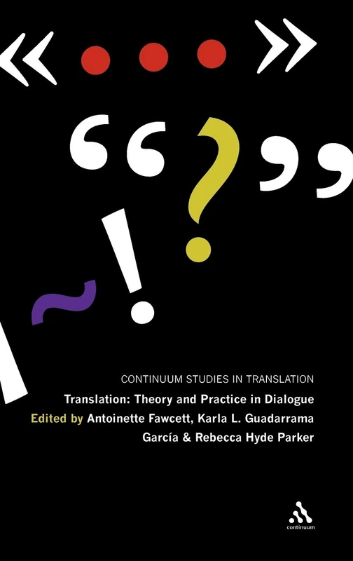 Translation: Theory and Practice in Dialogue (Continuum Studies in Translation): 4