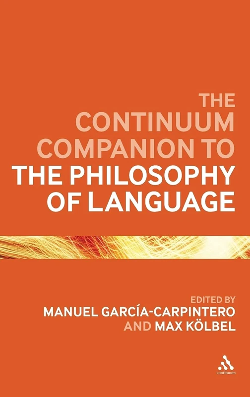 Continuum Companion to the Philosophy of Language (Continuum Companions) (Bloomsbury Companions)