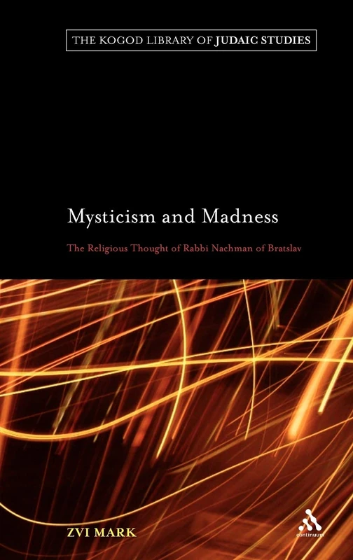 Mysticism and Madness: The Religious Thought of Rabbi Nachman