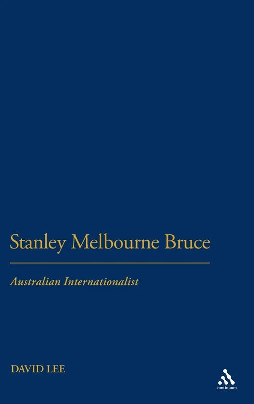 Stanley Bruce: Australian Internationalist
