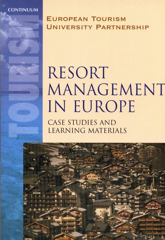 Resort Management in Europe: Case Studies and Learning Materials (Tourism & Hospitality)