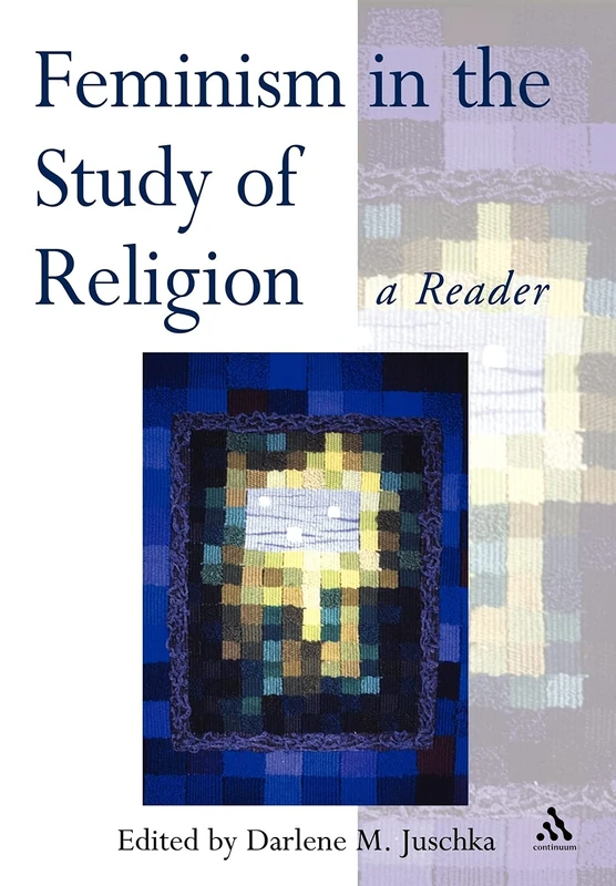 Feminism in the Study of Religion: A Reader (Controversies in the Study of Religion)