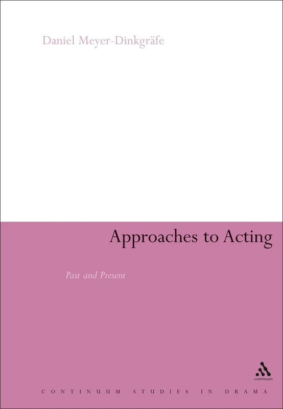 Bloomsbury Approaches to Acting: Past and Present Book