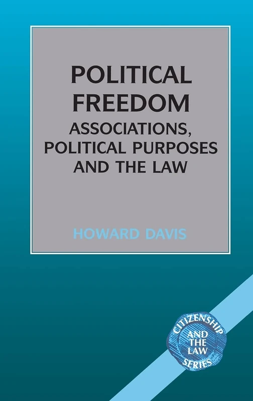 Political Freedom: Associations, Political Purposes and the Law (Citizenship & the Law) - Image 1