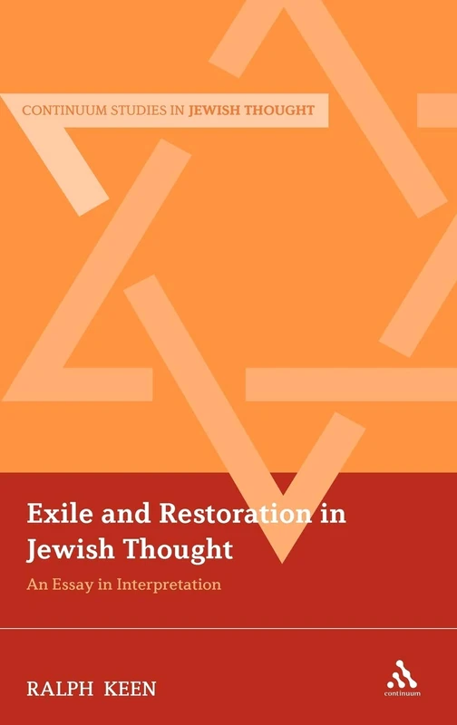 Exile and Restoration in Jewish Thought: An Essay in Interpretation (Continuum Studies in Jewish Thought)