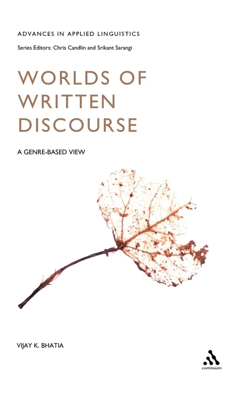 Worlds of Written Discourse: A Genre-Based View (Advances in Applied Linguistics)