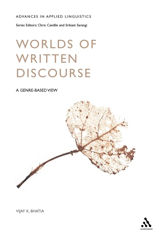 Worlds of Written Discourse: A Genre-Based View (Advances in Applied Linguistics)