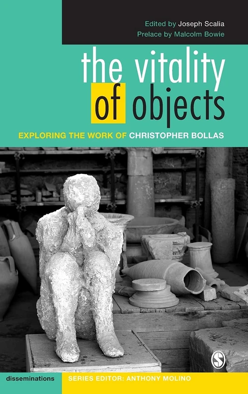 Sage The Vitality of Objects: Christopher Bollas Psychoanalysis