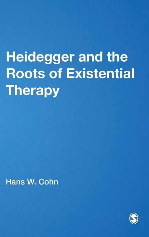 Heidegger and the Roots of Existential Therapy (The School of Psychotherapy & Counselling)