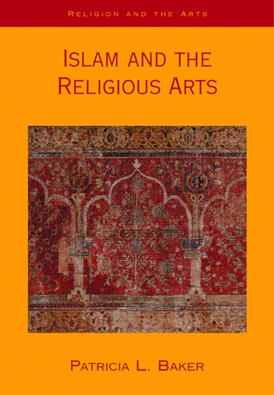 Islam and the Religious Arts (Religion and the Arts Series) (Religion & the arts)