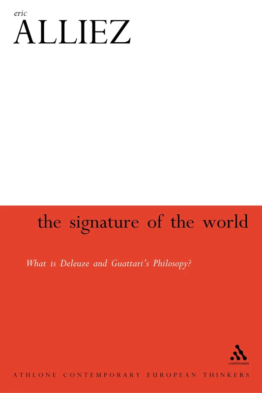 Signature of the World: What Is Deleuze and Guattari's Philosophy? (Athlone Contemporary European Thinkers) (Athlone Contemporary European Thinkers S.)