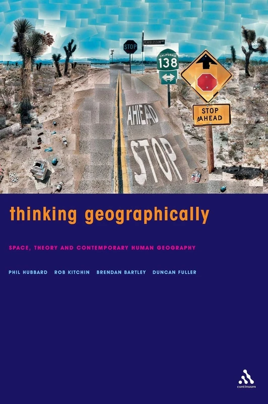 Thinking Geographically: Space, Theory and Contemporary Human Geography (Continuum Studies in Geography)