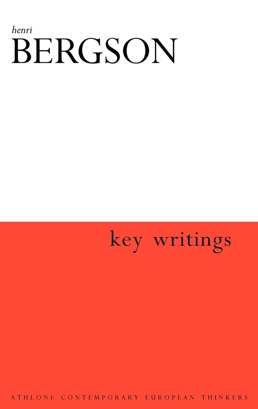 Henri Bergson: Key Writings - Athlone Contemporary European Thinkers