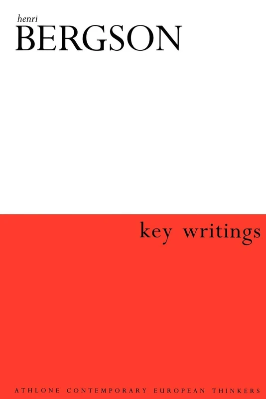 Henri Bergson: Key Writings (Athlone Contemporary European Thinkers)