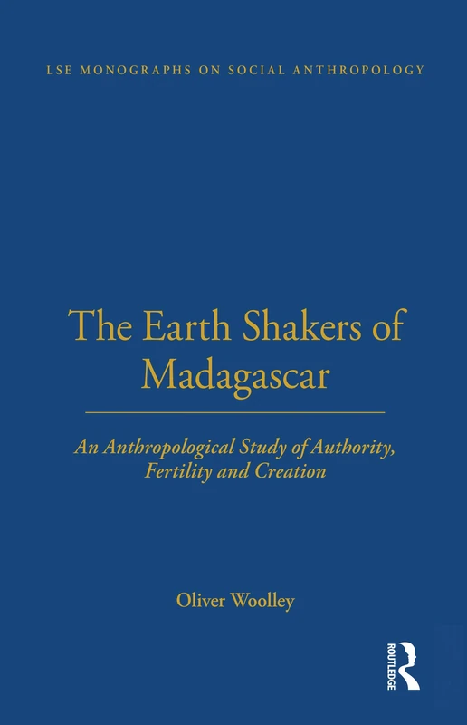 The Earth Shakers of Madagascar: An Anthropological Study of Authority, Fertility and Creation (LSE Monographs on Social Anthropology) - Image 1