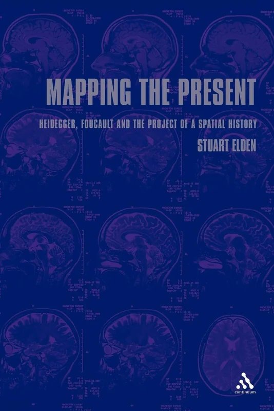 Mapping the Present: Heidegger, Foucault and the Project of a Spatial History